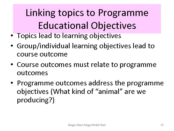 Linking topics to Programme Educational Objectives • Topics lead to learning objectives • Group/individual