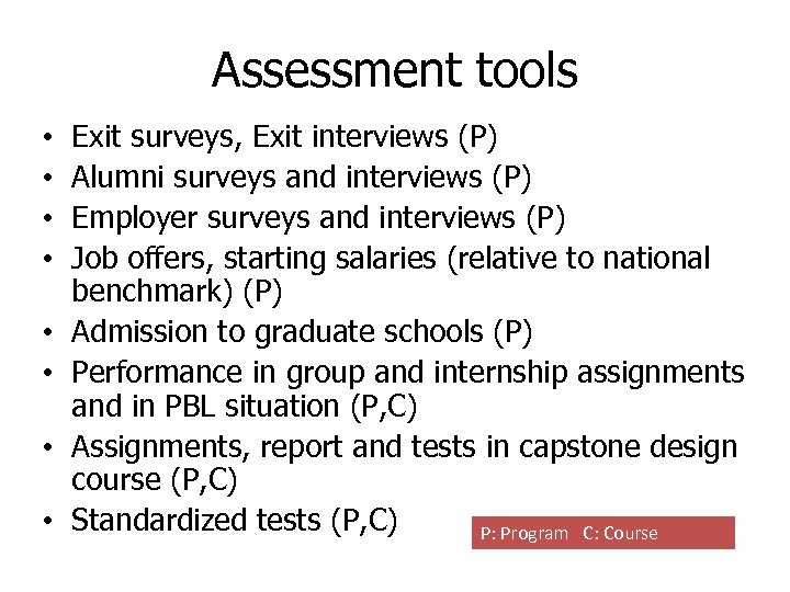 Assessment tools • • Exit surveys, Exit interviews (P) Alumni surveys and interviews (P)