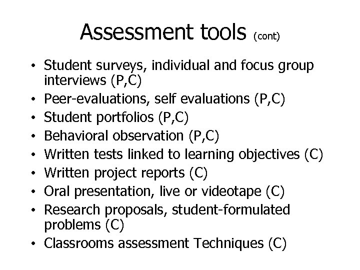 Assessment tools (cont) • Student surveys, individual and focus group interviews (P, C) •