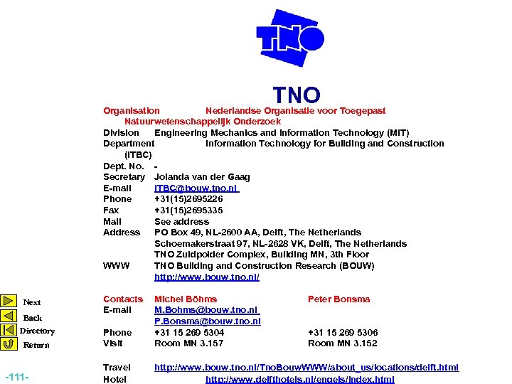 TNO Organisation Nederlandse Organisatie voor Toegepast Natuurwetenschappelijk Onderzoek Division Engineering Mechanics and Information Technology