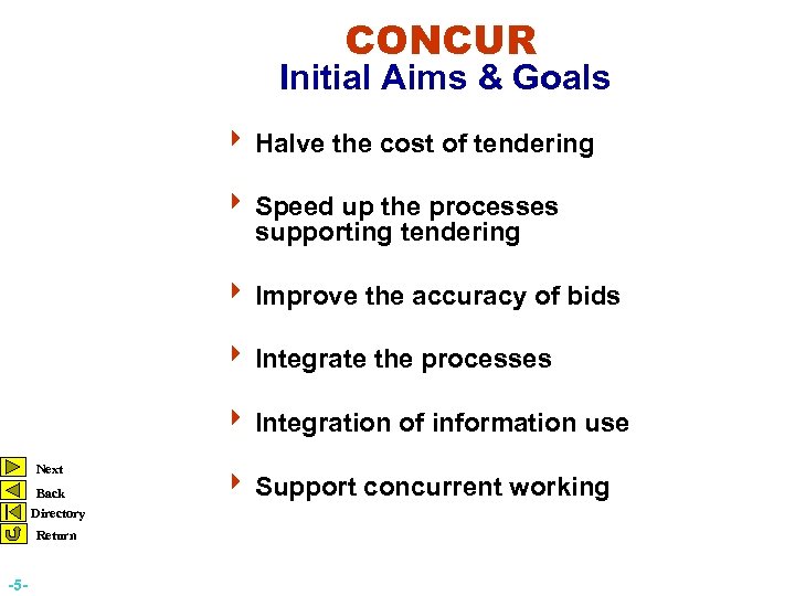 CONCUR Initial Aims & Goals 4 Halve the cost of tendering 4 Speed up