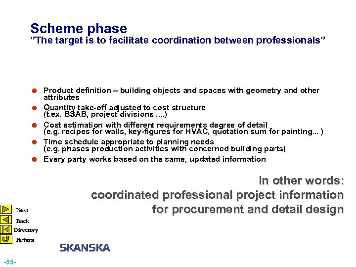 Scheme phase ”The target is to facilitate coordination between professionals” = Product definition –