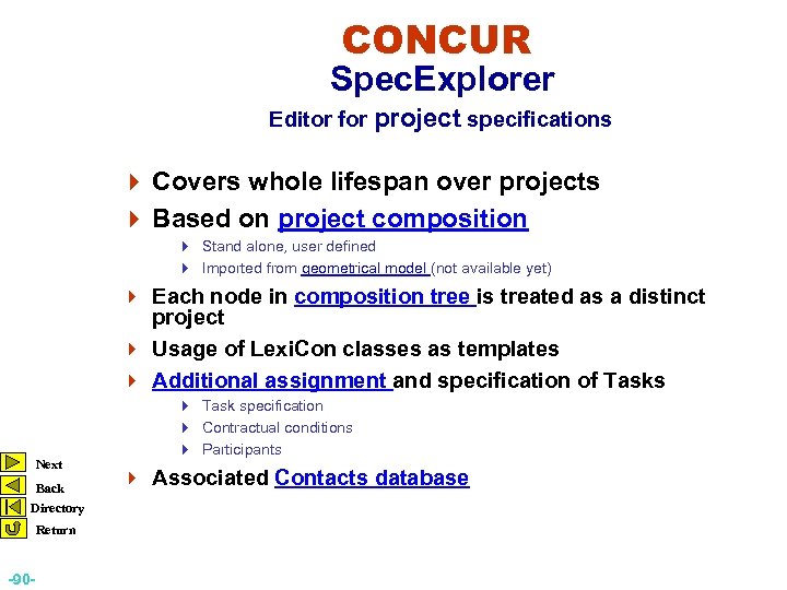 CONCUR Spec. Explorer Editor for project specifications 4 Covers whole lifespan over projects 4