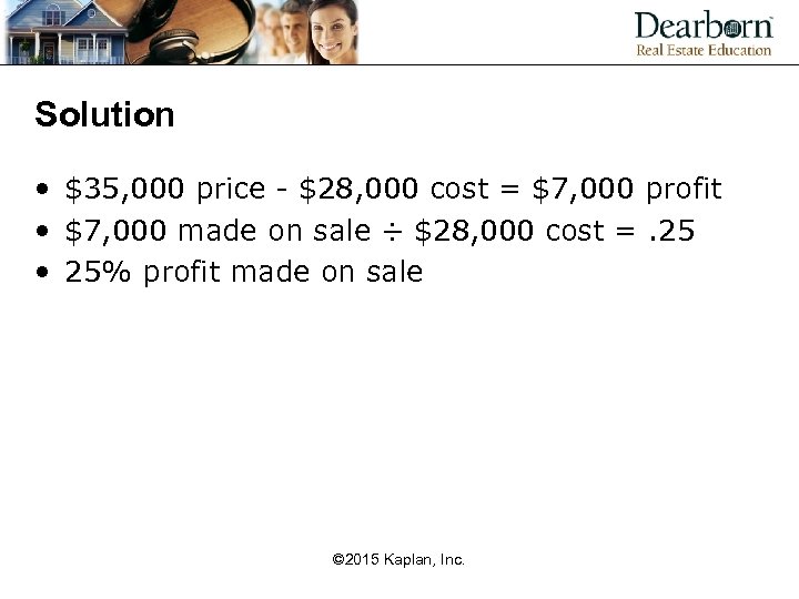Solution • $35, 000 price - $28, 000 cost = $7, 000 profit •