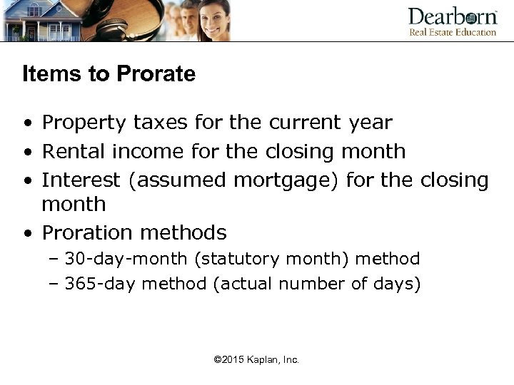 Items to Prorate • Property taxes for the current year • Rental income for