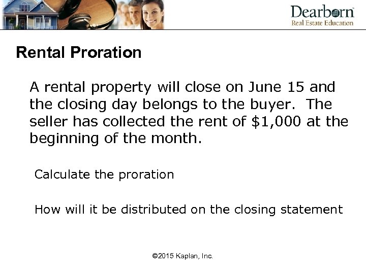 Rental Proration A rental property will close on June 15 and the closing day