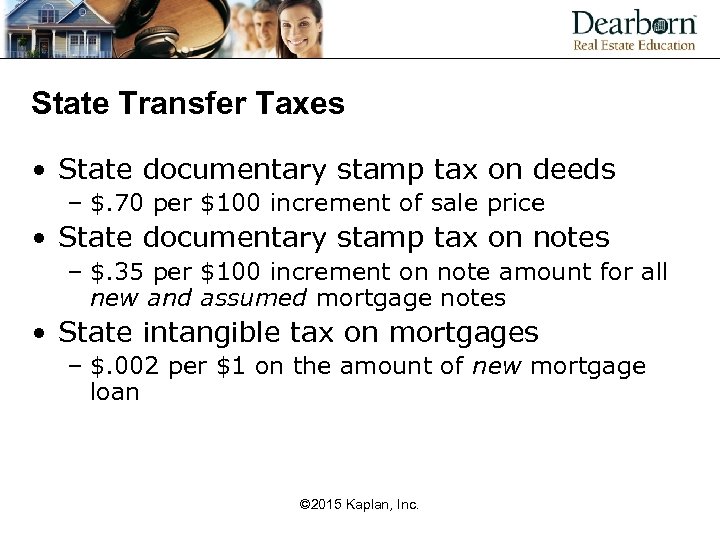 State Transfer Taxes • State documentary stamp tax on deeds – $. 70 per