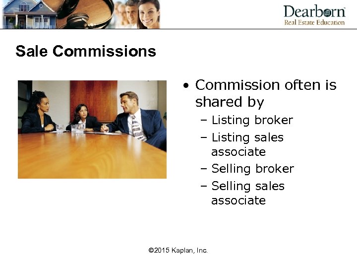 Sale Commissions • Commission often is shared by – Listing broker – Listing sales