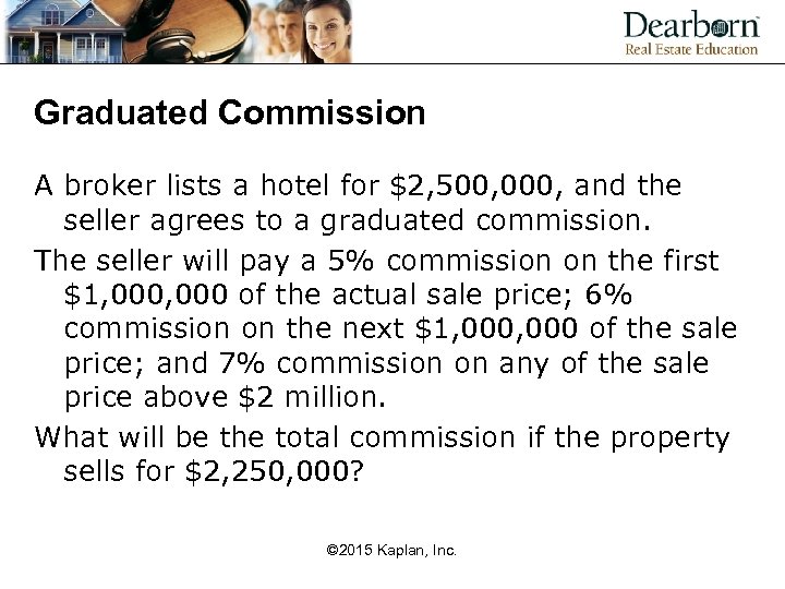 Graduated Commission A broker lists a hotel for $2, 500, 000, and the seller