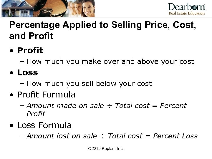 Percentage Applied to Selling Price, Cost, and Profit • Profit – How much you