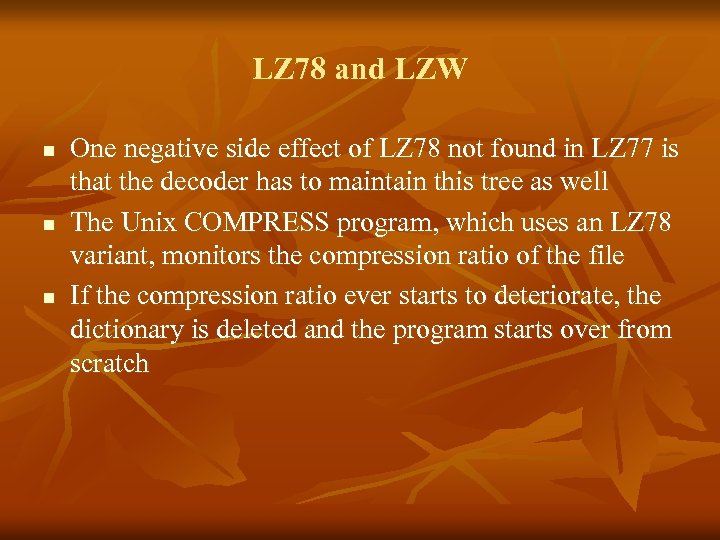 LZ 78 and LZW n n n One negative side effect of LZ 78