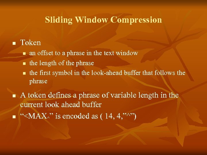 Sliding Window Compression n Token n n an offset to a phrase in the