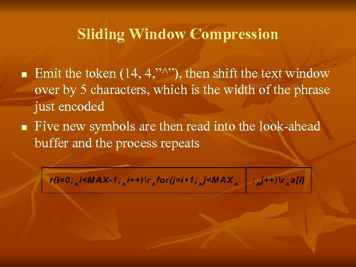 Sliding Window Compression n n Emit the token (14, 4, ”^”), then shift the