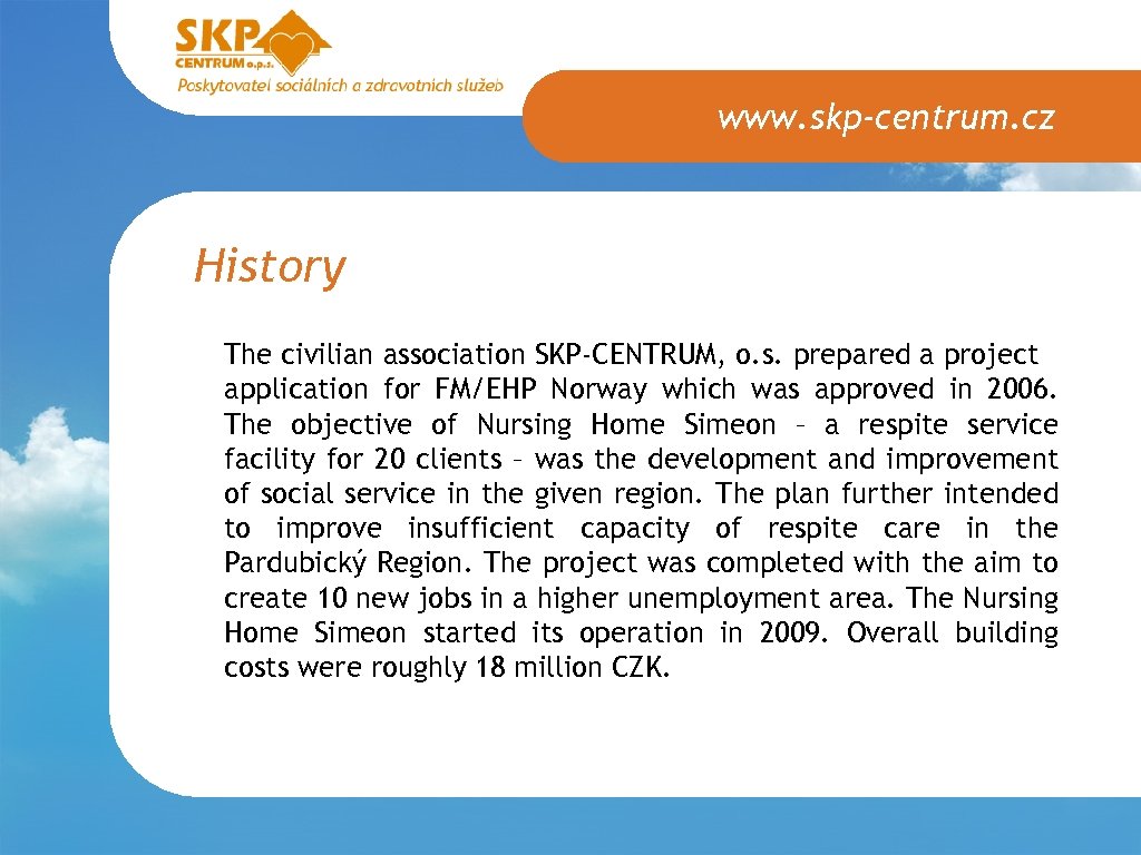 www. skp-centrum. cz History The civilian association SKP-CENTRUM, o. s. prepared a project application