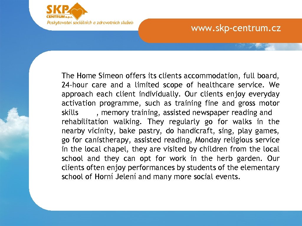 www. skp-centrum. cz The Home Simeon offers its clients accommodation, full board, 24 -hour
