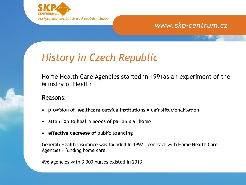 www. skp-centrum. cz History in Czech Republic Home Health Care Agencies started in 1991