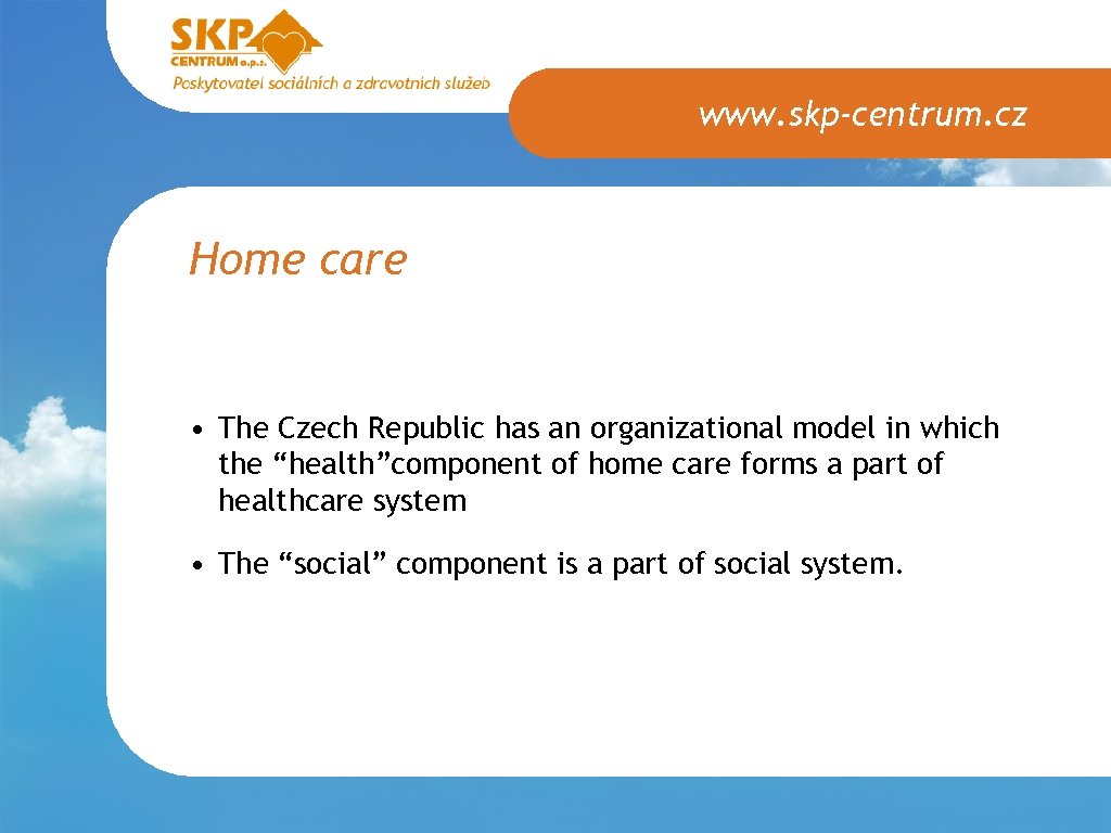 www. skp-centrum. cz Home care • The Czech Republic has an organizational model in