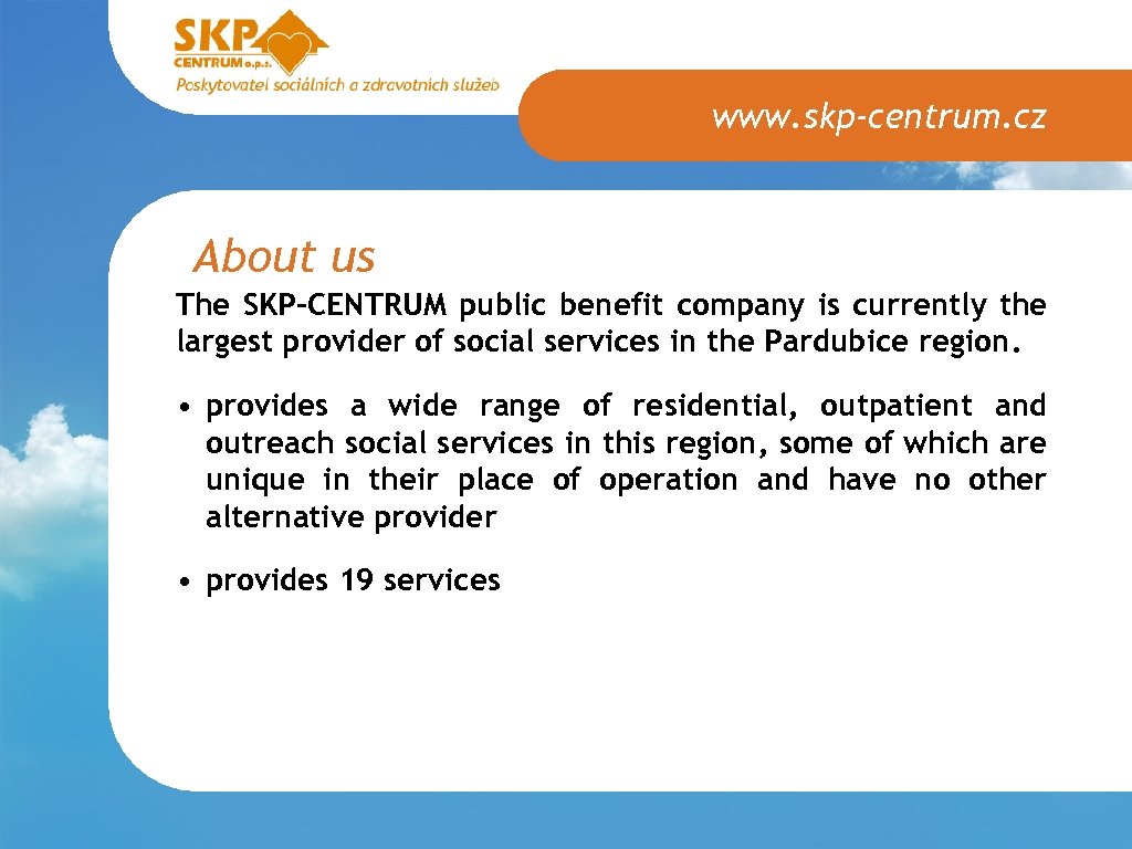 www. skp-centrum. cz About us The SKP-CENTRUM public benefit company is currently the largest
