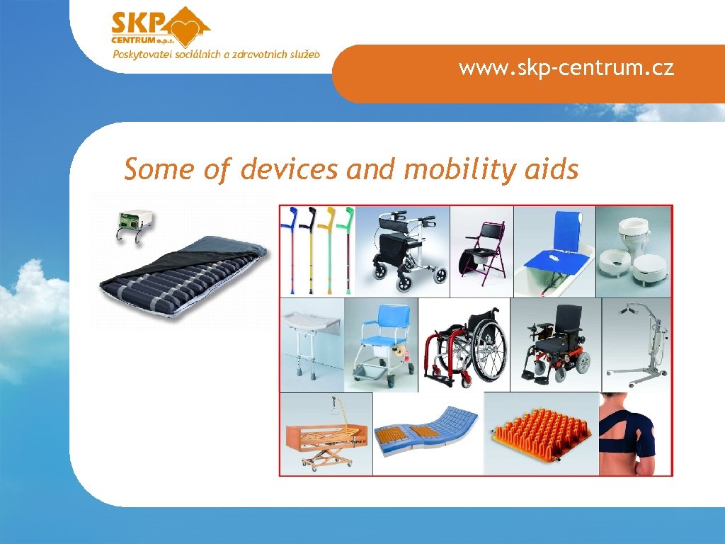 www. skp-centrum. cz Some of devices and mobility aids 