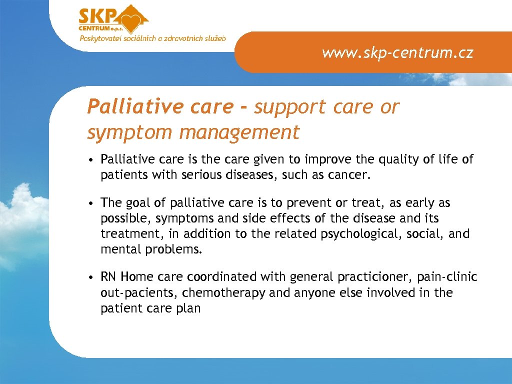 www. skp-centrum. cz Palliative care - support care or symptom management • Palliative care
