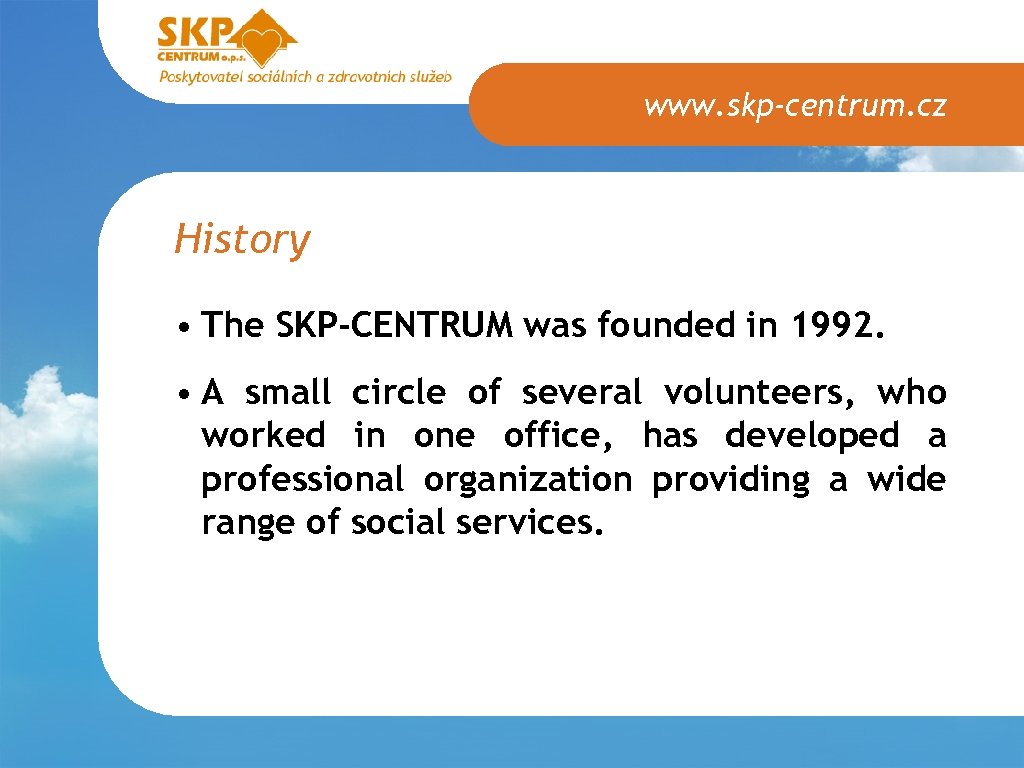 www. skp-centrum. cz History • The SKP-CENTRUM was founded in 1992. • A small
