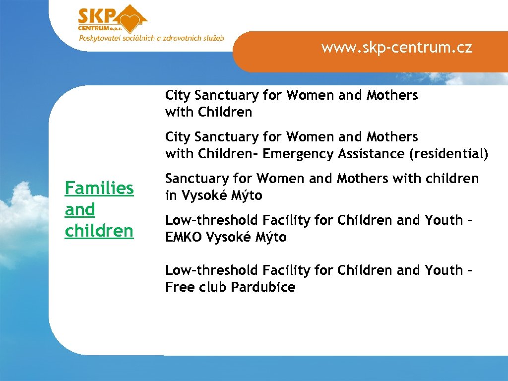 www. skp-centrum. cz City Sanctuary for Women and Mothers with Children- Emergency Assistance (residential)