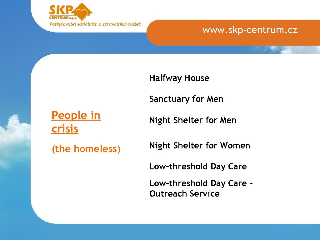 www. skp-centrum. cz Halfway House Sanctuary for Men People in crisis Night Shelter for