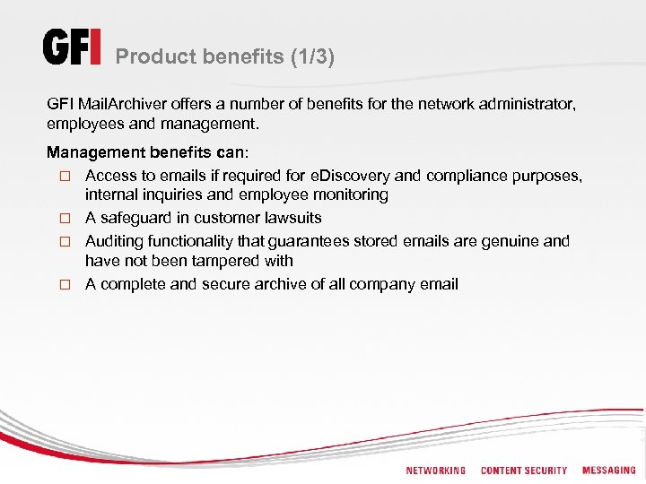 Product benefits (1/3) GFI Mail. Archiver offers a number of benefits for the network