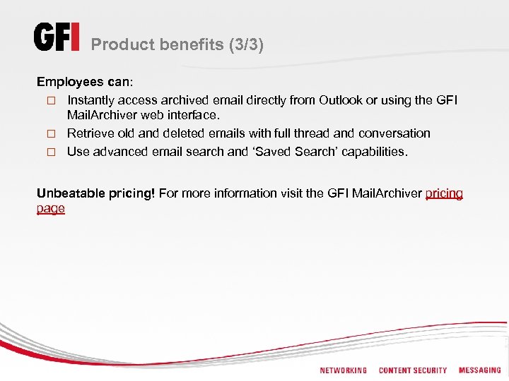 Product benefits (3/3) Employees can: o Instantly access archived email directly from Outlook or