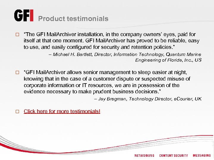 Product testimonials o “The GFI Mail. Archiver installation, in the company owners’ eyes, paid