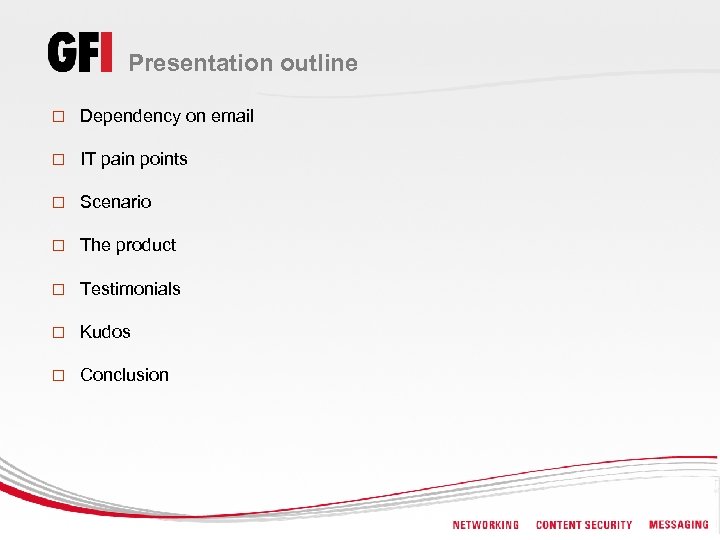 Presentation outline o Dependency on email o IT pain points o Scenario o The