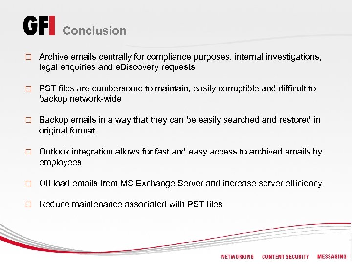 Conclusion o Archive emails centrally for compliance purposes, internal investigations, legal enquiries and e.