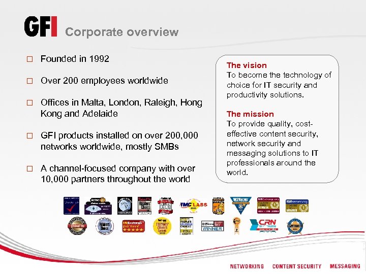 Corporate overview o Founded in 1992 o Over 200 employees worldwide o Offices in