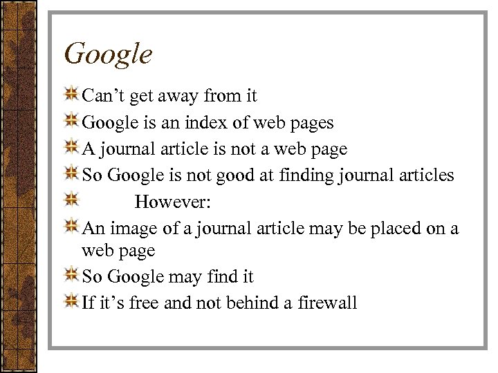 Google Can’t get away from it Google is an index of web pages A