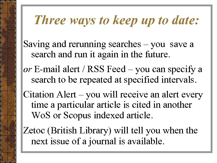 Three ways to keep up to date: Saving and rerunning searches – you save