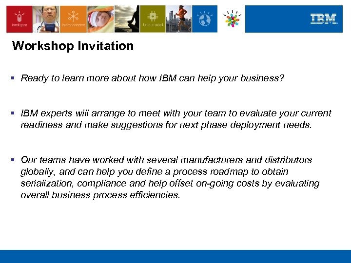 Workshop Invitation § Ready to learn more about how IBM can help your business?