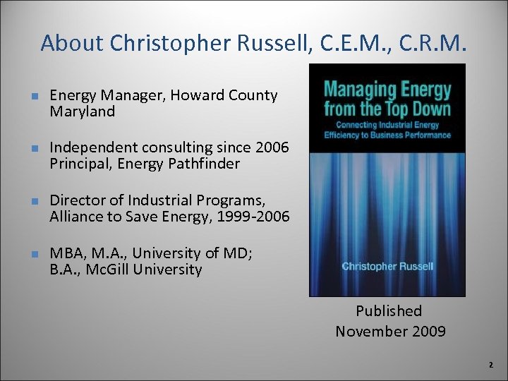 About Christopher Russell, C. E. M. , C. R. M. n n Energy Manager,