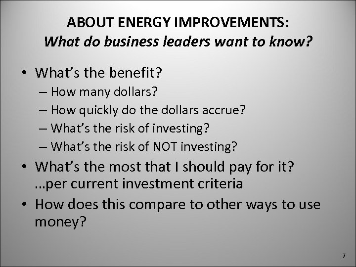 ABOUT ENERGY IMPROVEMENTS: What do business leaders want to know? • What’s the benefit?