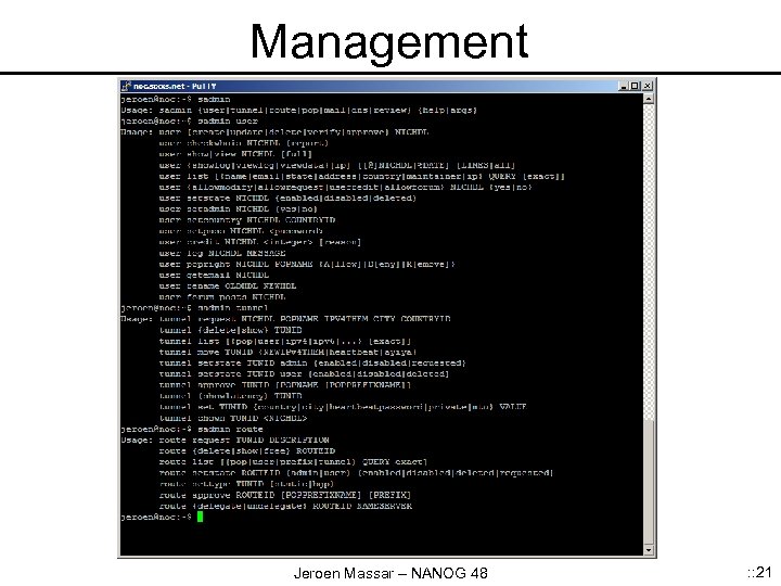 Management Jeroen Massar – NANOG 48 : : 21 