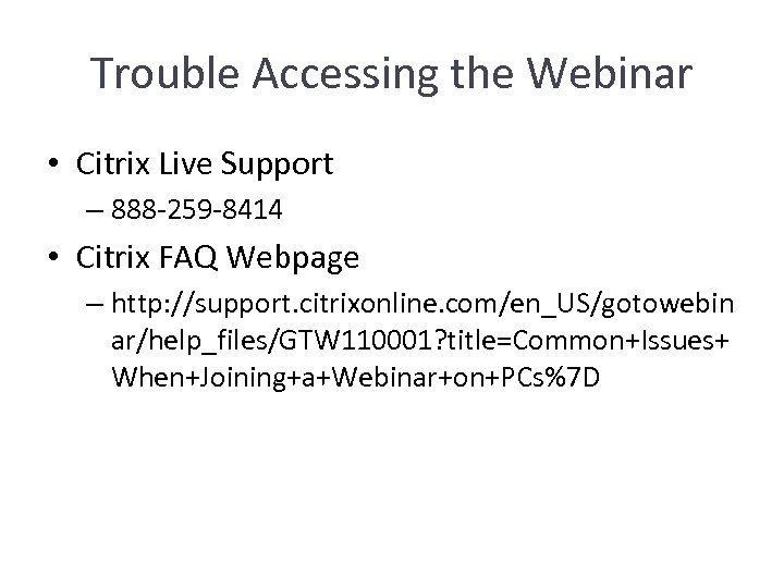 Trouble Accessing the Webinar • Citrix Live Support – 888 -259 -8414 • Citrix