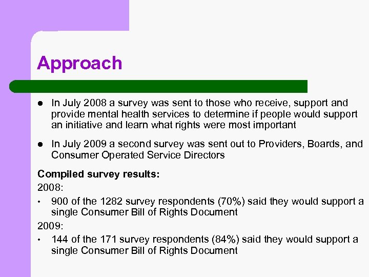 Approach l In July 2008 a survey was sent to those who receive, support