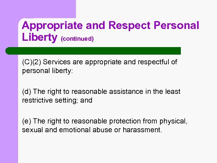 Appropriate and Respect Personal Liberty (continued) (C)(2) Services are appropriate and respectful of personal