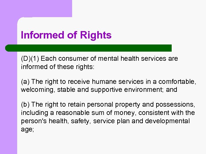 Informed of Rights (D)(1) Each consumer of mental health services are informed of these