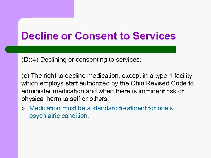 Decline or Consent to Services (D)(4) Declining or consenting to services: (c) The right