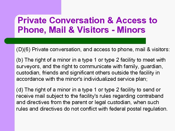 Private Conversation & Access to Phone, Mail & Visitors - Minors (D)(6) Private conversation,