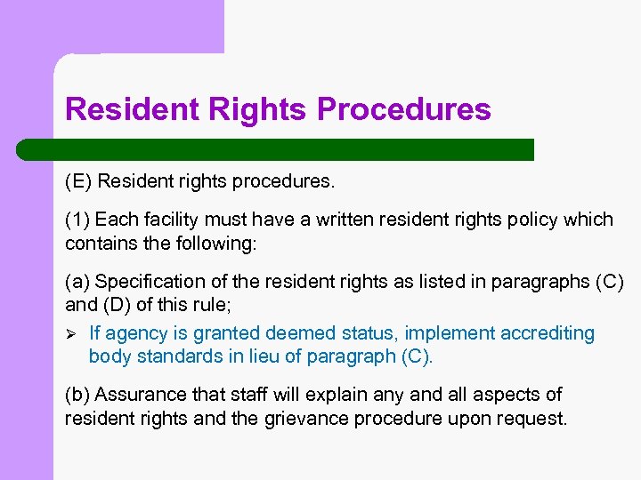 Resident Rights Procedures (E) Resident rights procedures. (1) Each facility must have a written