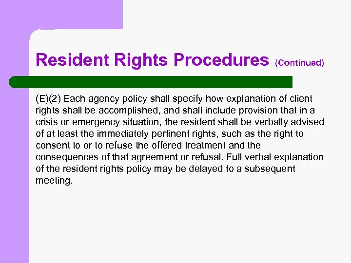 Resident Rights Procedures (Continued) (E)(2) Each agency policy shall specify how explanation of client