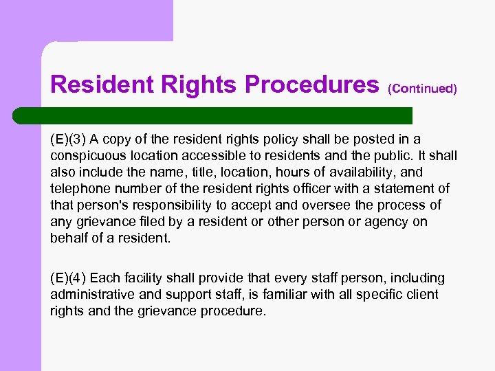 Resident Rights Procedures (Continued) (E)(3) A copy of the resident rights policy shall be