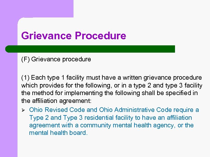 Grievance Procedure (F) Grievance procedure (1) Each type 1 facility must have a written