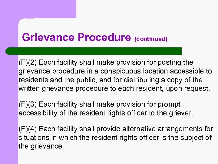 Grievance Procedure (continued) (F)(2) Each facility shall make provision for posting the grievance procedure